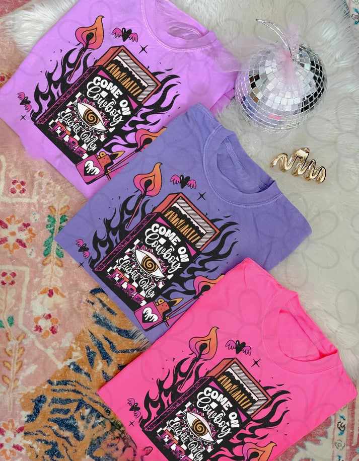 Come On Cowboy Light My Fire Tee