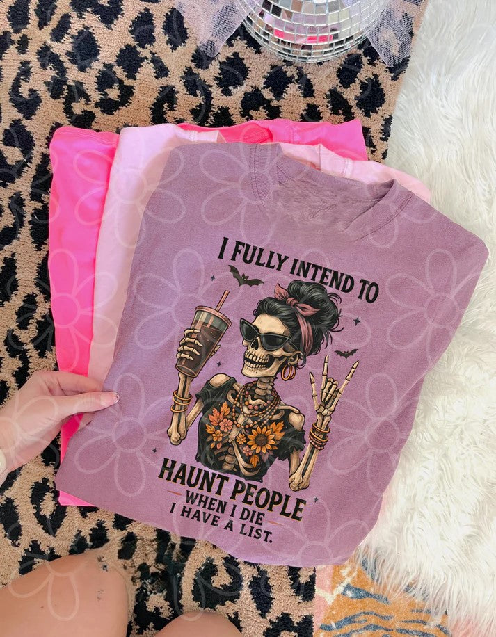 I Fully Intend To Haunt People When I Die Tee