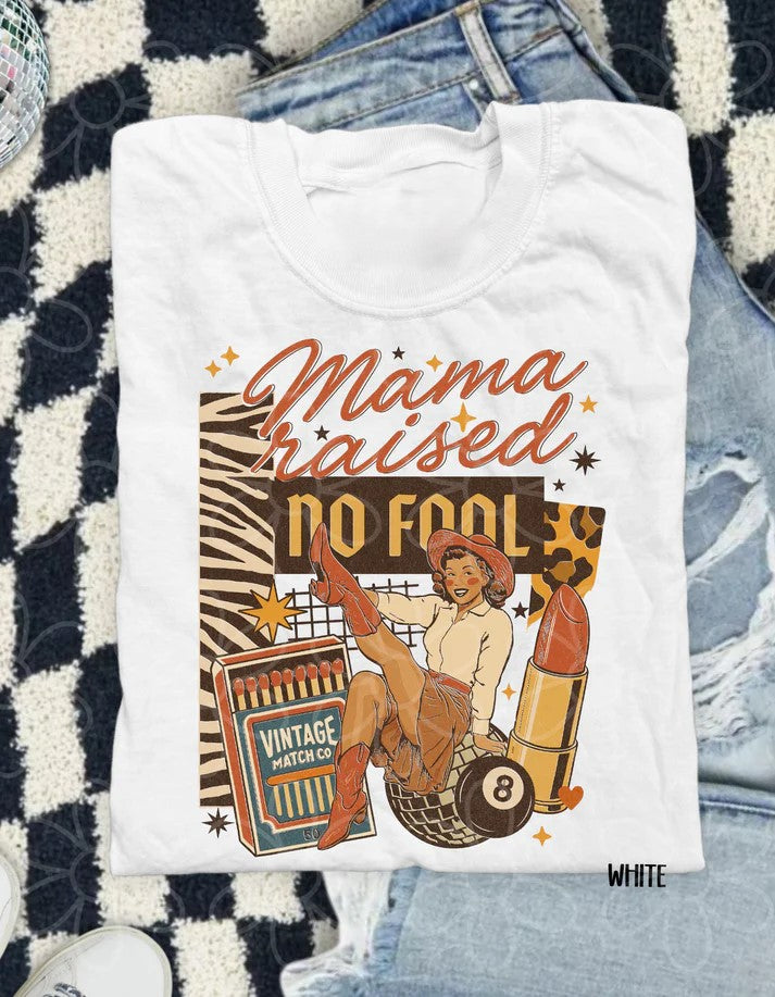 Mama Raised No Fool Tee