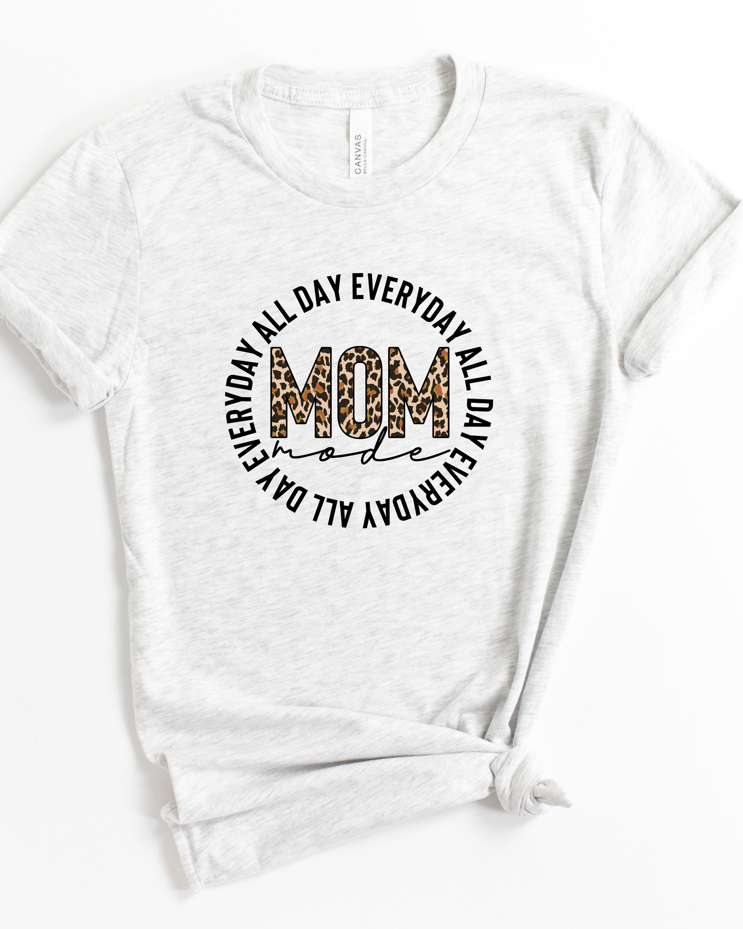 MOM ~ALL DAY EVERYDAY TEE (BELLA CANVAS)